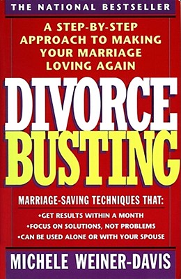 Divorce Busting: A Step-By-Step Approach to Making Your Marriage Loving Again Cover Image