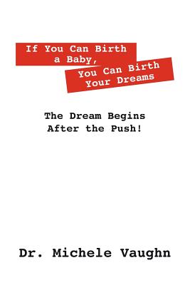 If You Can Birth a Baby You Can Birth Your Dreams The Dream