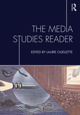 The Media Studies Reader By Laurie Ouellette (Editor) Cover Image