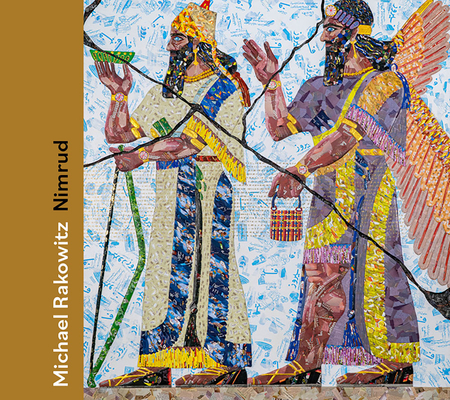 Michael Rakowitz: Nimrud By Michael Rakowitz (Artist), Katherine D. Alcauskas (Editor), Tracy L. Adler (Introduction by) Cover Image