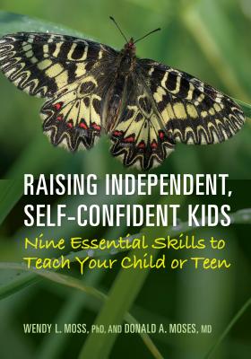 Raising Independent, Self-Confident Kids: Nine Essential Skills to Teach Your Child or Teen Cover Image