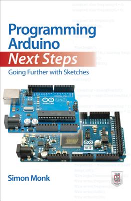 Programming Arduino Next Steps: Going Further with Sketches Cover Image