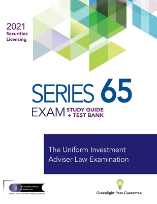Series 65 Exam Study Guide 2021 + Test Bank By The Securities Institute of America Cover Image