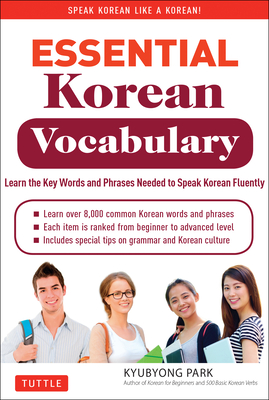 Essential Korean Vocabulary: Learn the Key Words and Phrases Needed to Speak Korean Fluently By Kyubyong Park Cover Image