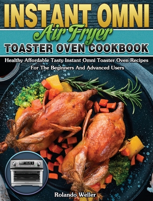 Instant Omni Air Fryer Toaster Oven Cookbook Healthy Affordable