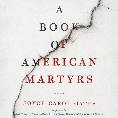A Book of American Martyrs By Joyce Carol Oates, Neil Hellegers (Read by), Tavia Gilbert (Read by) Cover Image