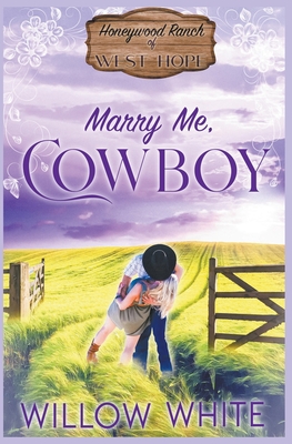 Marry Me, Cowboy (Honeywood Ranch Romance #1)