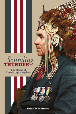 Sounding Thunder: The Stories of Francis Pegahmagabow Cover Image