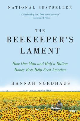 Cover Image for The Beekeeper's Lament: How One Man and Half a Billion Honey Bees Help Feed America