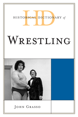 Historical Dictionary of Wrestling (Historical Dictionaries of Sports) By John Grasso Cover Image