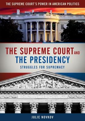 The Supreme Court and the Presidency: Struggles for Supremacy Cover Image