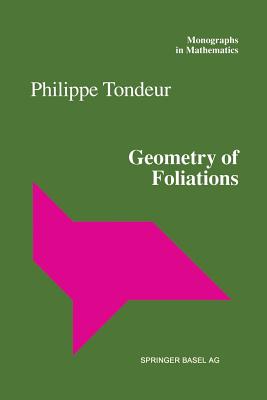 Geometry of Foliations (Monographs in Mathematics #90) By Philippe Tondeur Cover Image