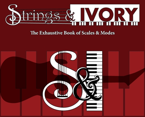 Strings and Ivory: The Exhaustive Book of Scales and Modes Cover Image