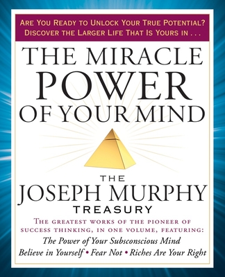 The Miracle Power of Your Mind: The Joseph Murphy Treasury Cover Image