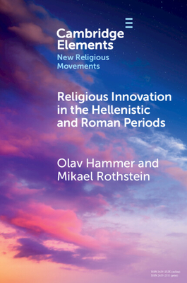 Religious Innovation in the Hellenistic and Roman Periods (Elements in New Religious Movements)