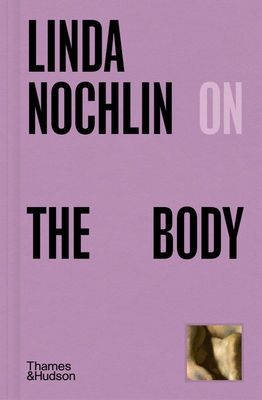 Linda Nochlin on the Body (Pocket Perspectives #5)