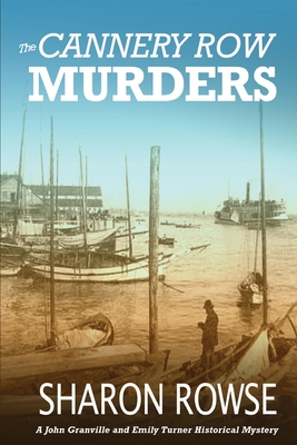 Cover for The Cannery Row Murders: A John Granville & Emily Turner Historical Mystery