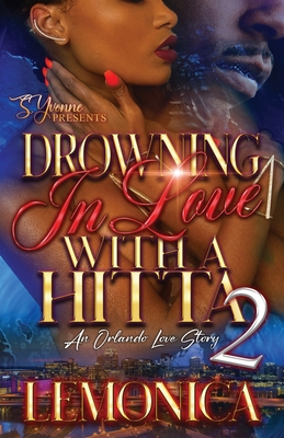Drowning In Love With A Hitta 2: An Orlando Love Story By Lemonica Cover Image