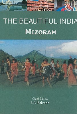 The Beautiful India - Mizoram By Syed Amanur Rahman (Editor), Balraj Verma (Editor) Cover Image