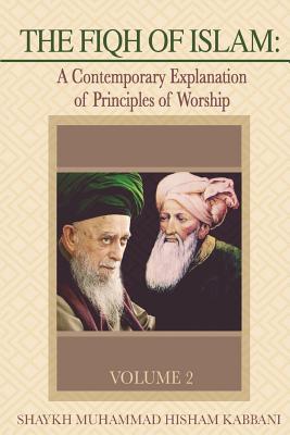 The Fiqh of Islam: A Contemporary Explanation of Principles of Worship, Volume 2 Cover Image