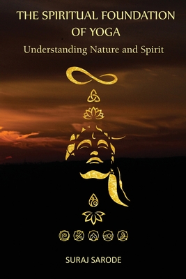 The Spiritual Foundation of Yoga: Understanding Nature and Spirit (Paperback Color Edition) Cover Image