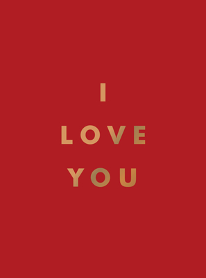 I Love You: Romantic Quotes for the One You Love