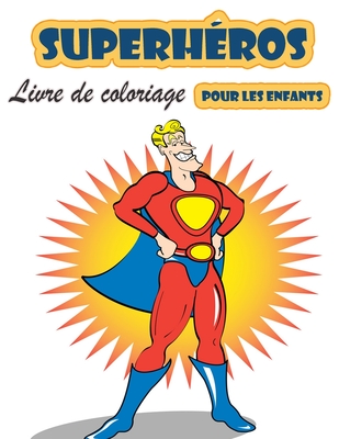 Super Heros Livre A Colorier Pour Les Enfants De 4 A 8 Ans Grand Livre De Coloriage Super Heroes Pour Filles Et Garcons Tout Petits Prescolaires Et Paperback Golden Lab Bookshop