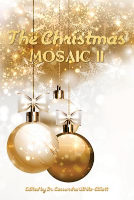 The Christmas Mosaic II By Cassundra White-Elliott Cover Image