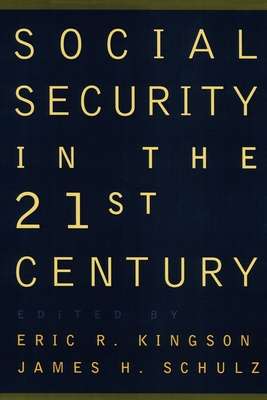 Social Security in the 21st Century (Soas Studies on South Asia) By Schulz Kingson, James H. Schulz (Editor), Eric R. Kingson (Editor) Cover Image