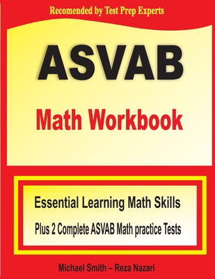 ASVAB Math Workbook: Essential Summer Learning Math Skills plus Two Complete ASVAB Math Practice Tests Cover Image