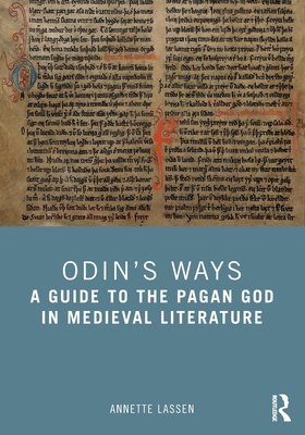 Odin's Ways: A Guide to the Pagan God in Medieval Literature By Annette Lassen Cover Image