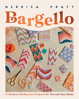 Bargello: 17 Modern Needlepoint Projects for You and Your Home By Nerrisa Pratt Cover Image