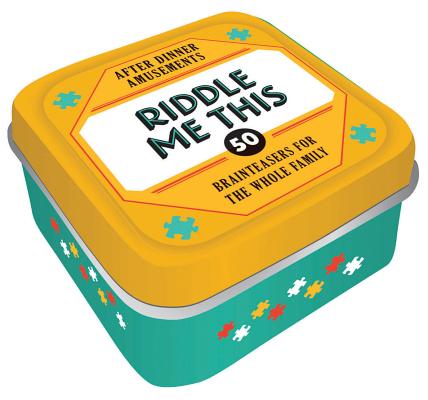 After Dinner Amusements: Riddle Me This: 50 Brainteasers for the Whole Family (Dinner Party Gifts, Games for Adults, Games for Dinner Parties)