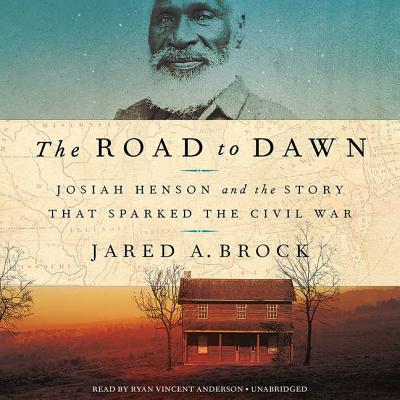 The Road to Dawn Lib/E: Josiah Henson and the Story That Sparked the Civil War Cover Image