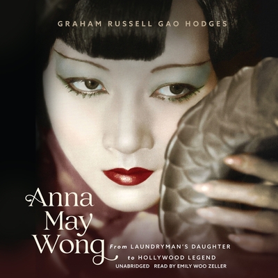 Anna May Wong: From Laundryman's Daughter to Hollywood Legend Cover Image