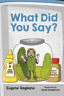 What Did You Say? By Eugene Gagliano, Sarah Bradstreet Cover Image