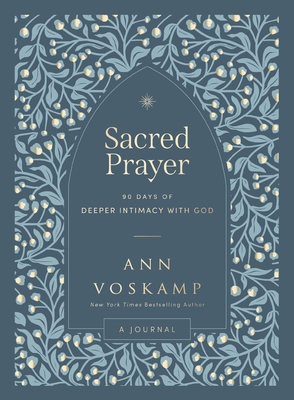 Sacred Prayer: 90 Days of Deeper Intimacy with God Cover Image