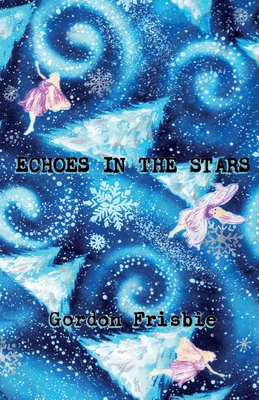 Echoes In The Stars By Gordon Frisbie Cover Image