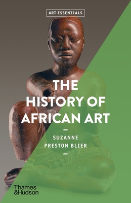 The History of African Art (Art Essentials) By Suzanne Preston Blier Cover Image