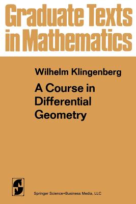 A Course in Differential Geometry (Graduate Texts in Mathematics #51) By W. Klingenberg, D. Hoffman (Translator) Cover Image