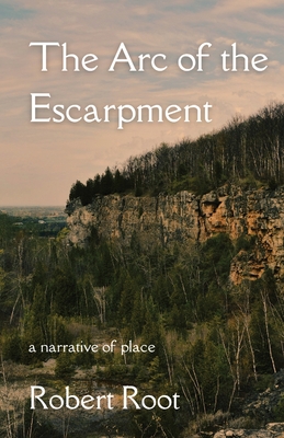 The Arc of the Escarpment: A Narrative of Place Cover Image