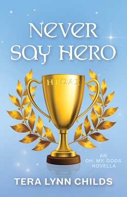 Never Say Hero (Oh. My. Gods. #4) Cover Image