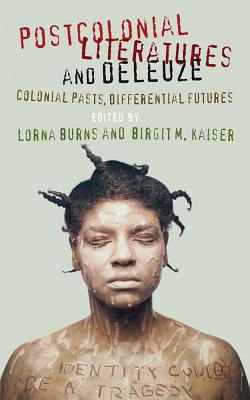 Postcolonial Literatures and Deleuze: Colonial Pasts, Differential Futures Cover Image
