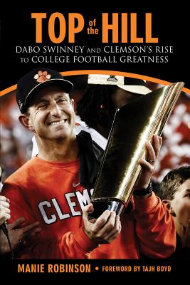 Top of the Hill: Dabo Swinney and Clemson's Rise to College Football Greatness Cover Image