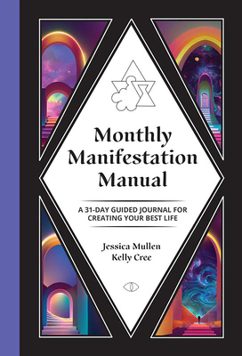 Monthly Manifestation Manual: A 31-Day Guided Journal to Create Your Best Life (School of Life Design)