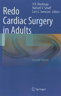 Redo Cardiac Surgery in Adults By V. R. Machiraju (Editor), Hartzell V. Schaff (Editor), Lars G. Svensson (Editor) Cover Image