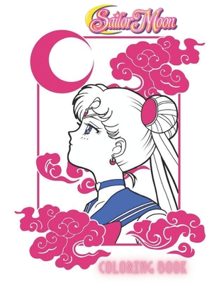 Sailor Moon: Coloring Book Foor Kids and Adult By Mark Coloring Cover Image