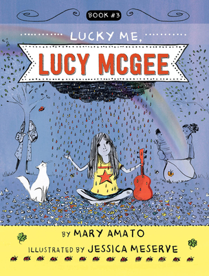 Lucky Me, Lucy McGee By Mary Amato, Jessica Meserve (Illustrator) Cover Image