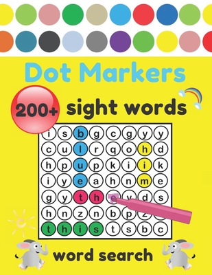 Dot Markers Sight Words Word Search: 200+ High-Frequency Word Puzzles for First Through Third Grade Practice Spelling, Learn Vocabulary, and Improve R Cover Image