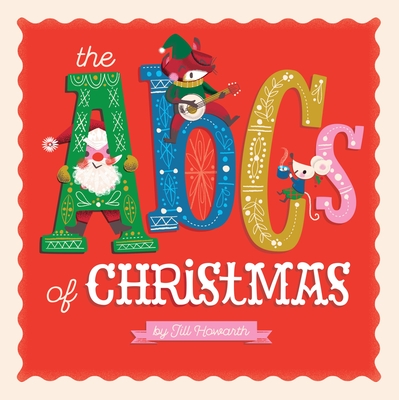 The ABCs of Christmas By Jill Howarth (Illustrator) Cover Image